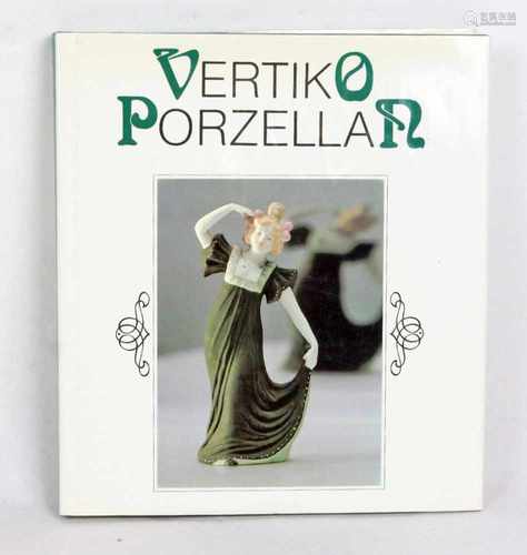 Vertiko Porzellan1860 - 1920, von Georg Brühl, 156 S. mit zahlr., meist farb. Fotografien von