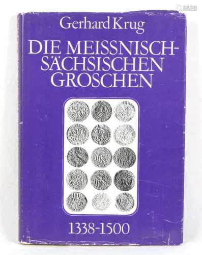 Die meissnisch- sächsischen Groschen1338 bis 1500, Gerhard Krug, Veröffentlichung des Landesmuseum