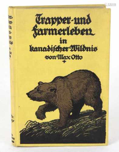 Trapper- und Farmerlebenin kanadischer Wildnis, von Max Otto, für die Jugend hrsg. im Auftrage der