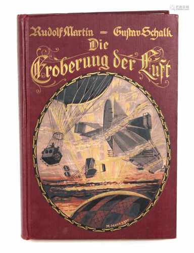 Die Eroberung der LuftEin Luftschifferbuch von Rudolf Martin und Gustav Schalk, 188 S. mit 22