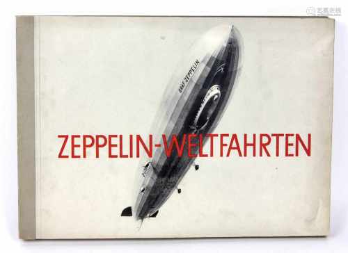 Zeppelin- WeltfahrtenVom ersten Luftschiff 1899 bis zu den Fahrten des LZ 127 'Graf Zeppelin'