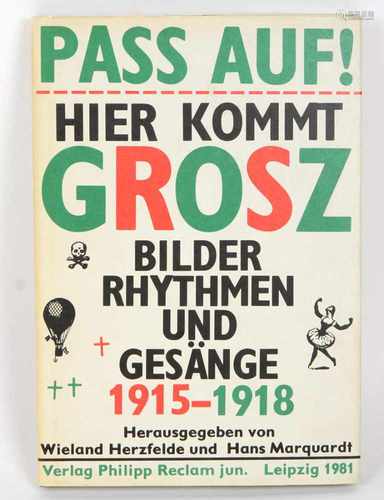 Pass Auf! Hier kommt GroszBilder, Rythmen und Gesänge 1915 - 1918, Hrsg. von Wieland Herzfelde und