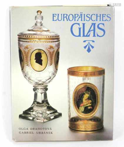 Europäisches GlasText von Olga Drahotova, 232 S. mit Fotos von Gabriel Urbanek und Zeichnungen von