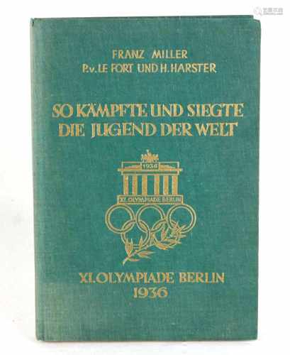 So Kämpfte und siegte die Jugend der Weltvon Franz Miller, H.Harster und Baron P.v. Le Fort , XI.