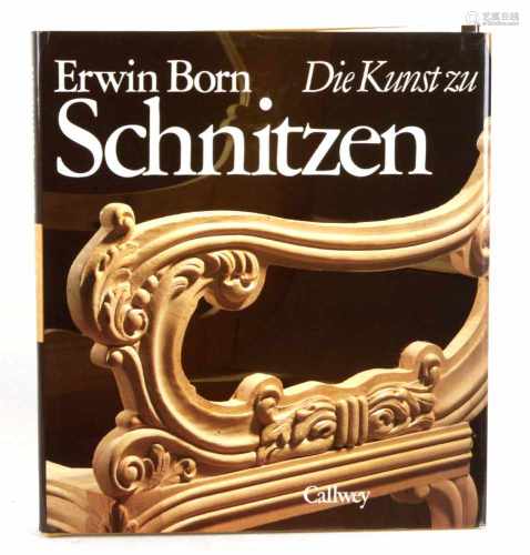 Die Kunst zu Schnitzenvon Erwin Born, Technik der Schnitzerei und Holzbildhauerei, 212 S. mit 581