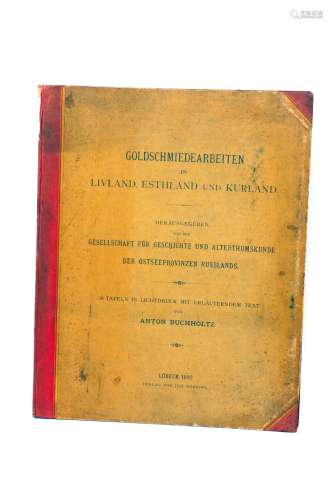 Balticbuchholtz, a: goldsmiedearbeiten in livland, esthland und kurland,