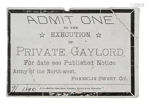 Admit One to the Execution of Private Gaylord....  n.p.: Mullin's Book Store, n.d. MILITARY EXECUTION.