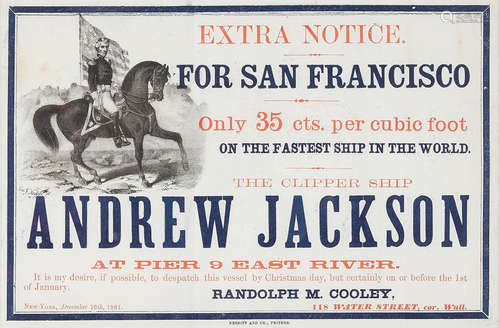 Ephemera. Extra Notice. For San Francisco. Only 35 cts. per cubic foot on the Fastest Ship in the World. The Clipper Ship Andrew Jackson. New York: Printed by Nesbit & Co, December 16th, 1861. UNUSUALLY LARGE CLIPPER SHIP ANDREW JACKSON CARD, 1861.