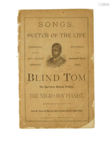 Songs, Sketch of the Life ... of Blind Tom the Marvelous Musical Prodigy, the Negro Boy Pianist.... Baltimore: The Sun Book and Job Printing Establishment, c.1876. BLIND TOM.