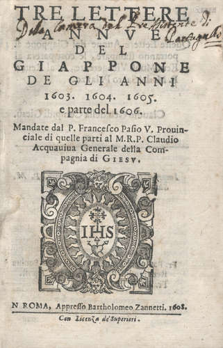 PASIO (FRANCESCO) and others. Tre lettere annue del Giappone de gli anni 1603. 1604. 1605. e parte del 1606, FIRST EDITION, Rome, Bartholomeo Zannetti, 1608 JAPAN - JESUITS