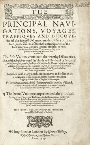 The Principal Navigations, Voiages, Traffiques and Discoveries of the English Nation, Made by Sea or Over-land, to the Remote and Farthest Distant Quarter of the Earth, at Any Time within the Compasse of these 1600 Yeeres, 3 vol., George Bishop, Ralph Newberie, and Robert Barker, 1599-1600 HAKLUYT (RICHARD)