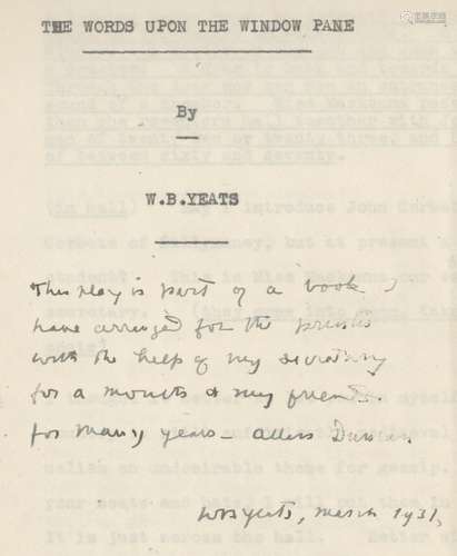 Typescript draft, with autograph revisions and corrections, of his play The Words upon the Window Pane, signed and inscribed by him on the title: typed subscription 