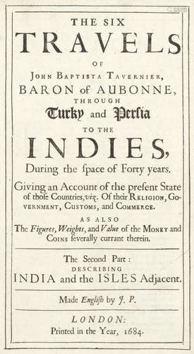 The Six Travels... Through Turky and Persia to the Indies, During the Space of Forty Years... Made English by J[ohn] P[hillips], 3 parts in 1 vol., London, [no publisher], 1684 TAVERNIER (JEAN BAPTISTE)