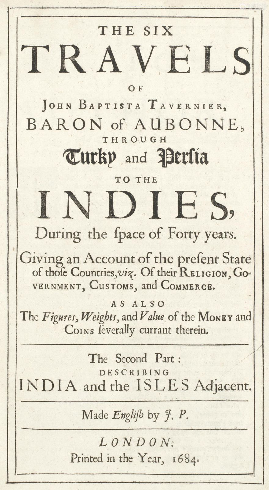 The Six Travels Through Turky And Persia To The Indies During The Space Of Forty Years