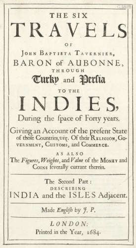 The Six Travels... Through Turky and Persia to the Indies, During the Space of Forty Years... Made English by J[ohn] P[hillips], 3 parts in 1 vol., London, [no publisher], 1684 TAVERNIER (JEAN BAPTISTE)