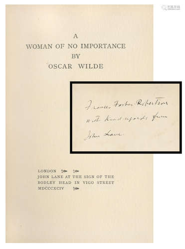 A Woman of No Importance, FIRST EDITION, LIMITED TO 500 COPIES, INSCRIBED BY THE PUBLISHER TO FRANCES FORBES-ROBERTSON  (