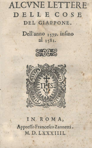 Alcune lettere delle cose del Giappone. Dell'anno 1579. infino al 1581, FIRST EDITION, Rome, Francesco Zannetti, 1584 JAPAN - JESUITS