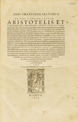 En tibi candide lector, Aristotelis et Theophrasti historias, quibus cuncta fere quae Deus Opt. Max. homini contemplanda & usurpanda exhibuit, adamussim complectuntur.   Basel: Andreas Cratander, March 1534.  ARISTOTLE.  384-322 B.C. and THEOPHRASTUS. D.c.287 B.C.