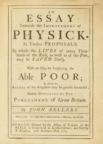 An Essay towards the Improvement of Physick in Twelve Proposals.... London: Assigns of J. Sowle, 1714. BELLERS, JOHN. 1654-1725.