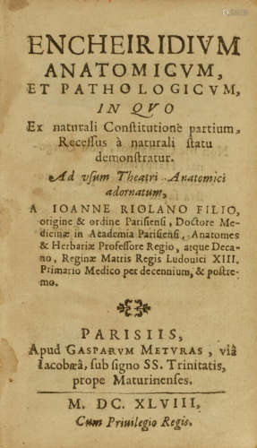Encheiridium anatomicum et pathologicum, in quo ex naturali constitutione partium, recessus a naturali statu demonstratur.... Paris: Gaspar Meturas, 1648. RIOLAN, JEAN. 1577-1657.