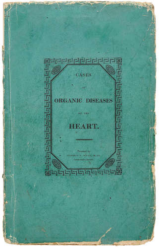 Cases of organic diseases of the heart. Boston: Thomas B. Wait, 1809. WARREN, JOHN COLLINS. 1778-1856.