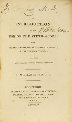 An Introduction to the Use of the Stethoscope. Edinburgh: Maclachlan and Stewart, 1825. STOKES, WILLIAM. 1804-1878.