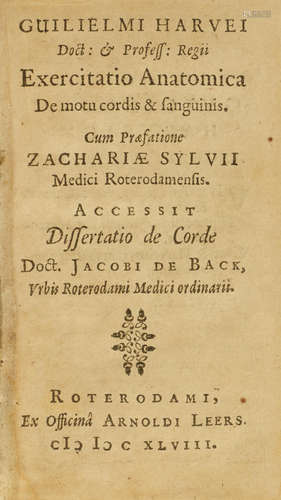 1. HARVEY, WILLIAM.  Exercitatio anatomica.  De motu cordis & sanguinis.  Rotterdam: Leers, 1648. HARVEY, WILLIAM. 1578-1657.