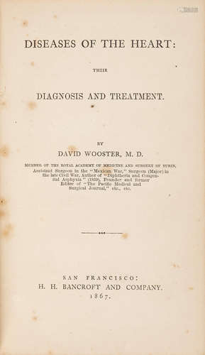 Diseases of the Heart: Their Diagnosis and Treatment. San Francisco: H.H. Bancroft & Company, 1867. WOOSTER, DAVID. 1825-1894.