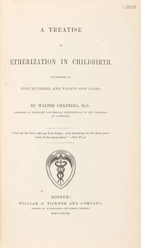 A Treatise on Etherization in Childbirth. Boston: William D. Ticknor & Co., 1848. CHANNING, WALTER. 1786-1876.