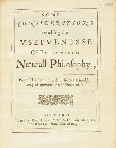 Some Considerations Touching the Usefulness of Experimental Naturall Philosophy. Oxford: Henry Hall for Richard Davis, 1663. BOYLE. ROBERT. 1627-1691.