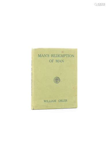 Man's Redemption of Man. London: Constable & Co., 1910.  OSLER, WILLIAM. 1849-1919.