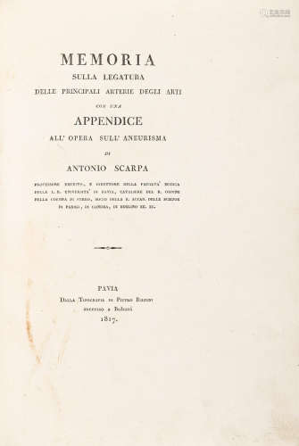 Memoria sulla legatura delle principali arterie degli arti con una appendice all'opera sull'aneurisma. Pavia: Pietro Bizzoni, 1817. SCARPA, ANTONIO. 1752-1832.