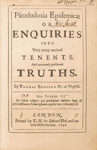 Pseudodoxia Epidemica: or, Enquiries into very many received Tenents, and commonly presumed Truths.  London: printed by T.H. for Edward Dod, 1646. BROWNE, THOMAS. 1605-1682.