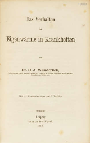 Das Verhalten der Eigenwärme in Krankheiten. Leipzig: Otto Wigand, 1868. WUNDERLICH, CARL AUGUST. 1815-1877.