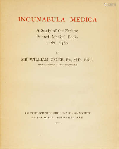 Incunabula Medica: A Study of the Earliest Printed Medical Books, 1467-1480. Oxford: Bibliographical Society, 1923. OSLER, WILLIAM. 1849-1919.