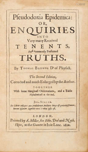 Pseudodoxia Epidemica: or Enquiries into very many received Tenents and commonly presumed Truths.  London: A. Miller for Edward Dod and Nathaniel Ekins, 1650. BROWNE, THOMAS. 1605-1682.