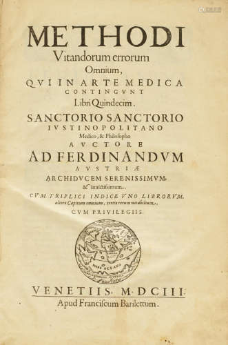 Methodi vitandorum errorum omnium, qui in arte medica contingunt libri quidecim.  Venice: Francesco Bariletti, 1603.  SANTORIO, SANTORIO. 1561-1636.