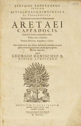 Aetiologica, simeiotica et therapeutica morborum acutorum & diuturnorum.... Augsburg: Georg Willer and David Franck, 1603. ARETAEUS OF CAPPADOCIA.  HENISCH, GEORG. 1549-1618. Editor.