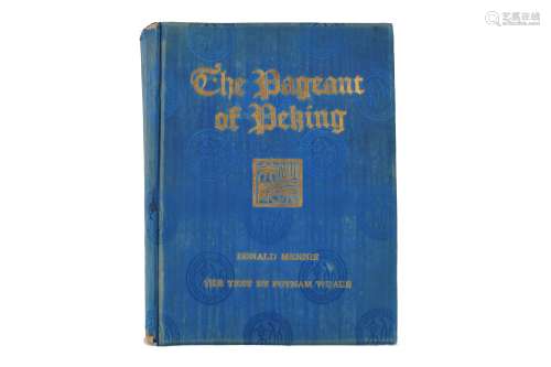 THE PAGEANT OF PEKING, COMPRISING SIXTY-SIX VAN DYCK PHOTOGRAVURES OF PEKING AND ENVIRONS.