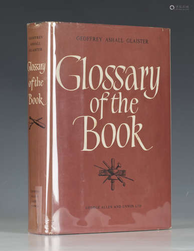 PRINTING. - Geoffrey Ashall GLAISTER. Glossary of the Book. London: George Allen and Unwin Ltd.,