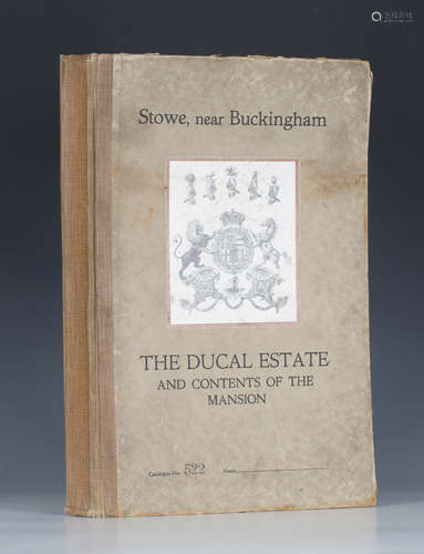 AUCTION CATALOGUE. Stowe, near Buckingham, the Ducal Estate and Contents of the Mansion.