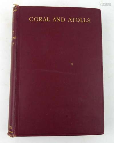 Wood - Jones F. : Coral and Atolls, 1912. 2nd. Edition ( Re-Issue). 8vo.