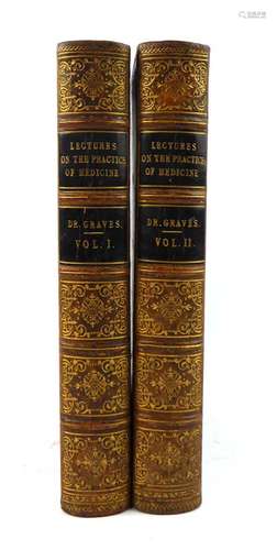 Graves R. : Clinical Lectures on the Practice of Medicine, 1848. 2nd. Ed. Vols. I & II 8vo.