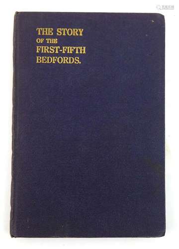 Rimmer E. : The Story of the First - Fifth Bedfords, 1917, 8vo. Hb.