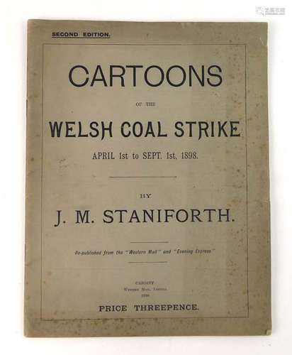 Staniforth J. : Cartoons of the Welsh Coal Strike, April 1st. to Sept. 1st. 1898. 2nd. Edition.