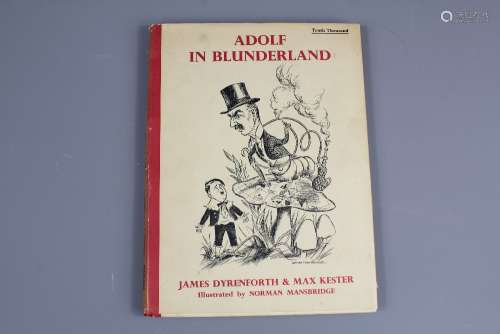 James Dyrenforth & Max Kester - Adolf in Blunderland, published by Frederick Muller Ltd, 4th Edition Feb 1940, updated to include developments during the war