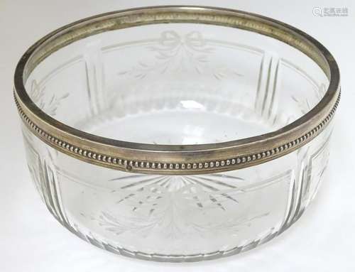 A Continental silver rimmed glass bowl , with star cut